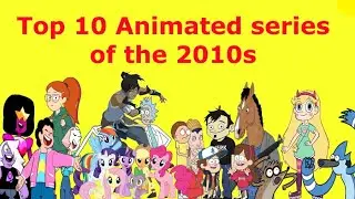 Top 10 Animated Series of the 2010's
