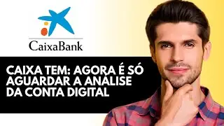 CAIXA Tem: Теперь просто подождите анализа цифрового счета (2026)