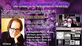 Fr. Shawn&rsquo;s Paranormal Ministry- Rick Hayes -Spiritual Development and the Power of Positivity