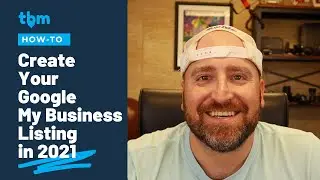 How to Create Your Google My Business Listing in 2021