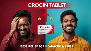 Crocin Advance Tablet OTC: Uses, Side Effects & Precautions | Pain Reliever for Fever & Headache