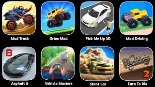 Mad Driving, Asphalt 8, Vehicle Masters,Stunt Car,Mud Truck, Pick Me Up 3D,Earn To Die, Drive Mad