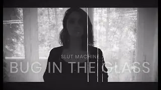 SLUT MACHINE - BUG IN THE GLASS (Official Video)