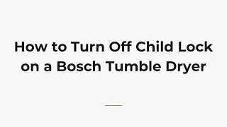 Как отключить блокировку от детей на сушильной машине Bosch