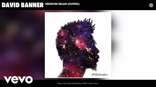 David Banner - Wizdom Selah (Outro) (Audio)