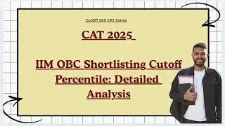 CAT 2025 IIM OBC Category Shortlisting Cutoff Percentile | Expected Category-Wise Cutoff Analysis