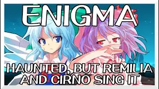 Enigma - Haunted [Touhou Vocal Mix] / but Remilia and Cirno sing it - Friday Night Funkin' Covers