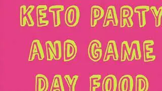 KETO PARTY/ GAME DAY FOOD: KETO DIET