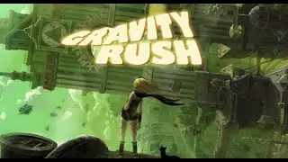 [PS4] Gravity Rush Remastered (Episodes 1-11) - No Commentary Full Playthrough (Part 1/2)