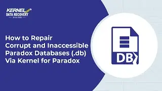 How to Repair Corrupt and Inaccessible Paradox Databases (.db) Via Kernel for Paradox