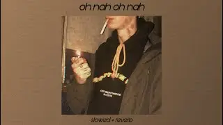 93feetofsmoke - oh nah oh nah (feat. kamiyada+)  ◜slowed + reverb◞