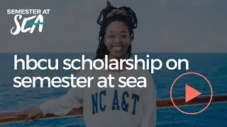 Semester at Sea HBCU Scholarship Opportunity | Study Abroad