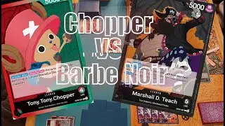 OPTCG FR - Chopper VS Barbe Noir Analyse + commentaires en Fran&ccedil;ais !