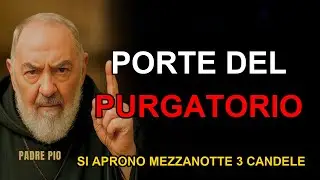 PADRE PIO RIVELÒ 1947 Le PORTE del Purgatorio SI APRONO a Mezzanotte Rituale 3 Candele MARIA