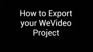 How to Export your WeVideo Project