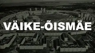 Идеальный советский район? Вяйке-Ыйсмяэ в Таллинне