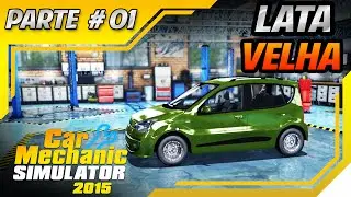 Car Mechanic Simulator 2015 - Lata Velha Parte #01