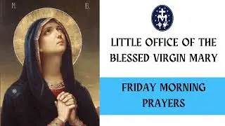 Little Office Blessed Virgin Mary | Friday Morning Prayers