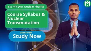 BSc 4th Year Nuclear Physics || Nuclear Reactions || Nuclear Transmutation