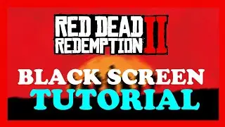 Red Dead Redemption 2 - How to Fix Black Screen - TUTORIAL | 2022