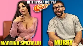 MURRY vs MARTINA SMERALDI: Intervista Doppia *H0T EDITION*