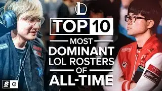 The Top 10 Most Dominant League of Legends Rosters of All-Time