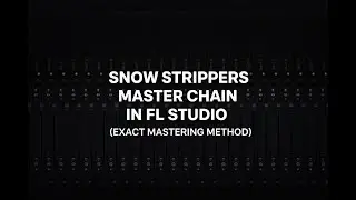 snow strippers master chain in fl studio (exact mastering method)