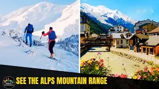 See the Alps Mountain Range | French Alps || World Heritage Communication Ambassador