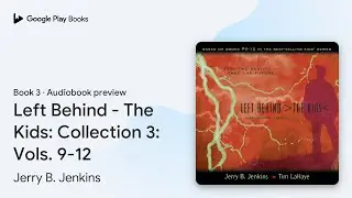 Left Behind - The Kids: Collection 3: Vols.&hellip; by Jerry B. Jenkins &middot; Audiobook preview