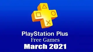 PlayStation Plus Free Games - March 2021
