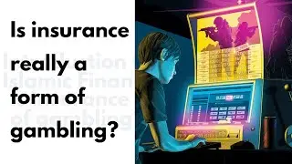 Introduction to Islamic Finance (3 of 4): Is Insurance a form of Maisir (gambling)?