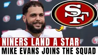 OFFICIAL: 49ERS SIGN MIKE EVANS AS THEIR NEW AIR THREAT | 49ERS NEWS