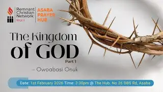 THE KINGDOM OF GOD (part 1) RCN Warri - ASABA PRAYER HUB