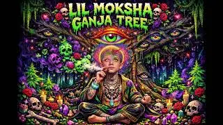 LIL MOKSHA - GANJA TREE