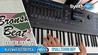 BRONKSI BEAT - SMALLTOWN BOY | COVERLOGIA V2 (61 sounds) | KURZWEIL K2700 / PC4 | SOUND BANK