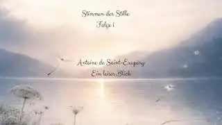 Stimmen der Stille, Folge # 1, Antoine de Saint - Exupéry; Ein leiser Blick
