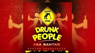 ASA BANTAN -  DRUNK PEOPLE (OFFICIAL AUDIO)