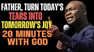 FATHER GOD, TURN TODAY'S TEARS INTO TOMORROW'S JOY | APOSTLE JOSHUA SELMAN