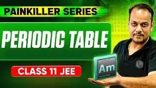 PERIODIC TABLE || Basic to Advanced || Class 11th JEE