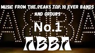 MUSIC FROM THE PEAKS TOP 10 EVER BANDS AND GROUPS...1...ABBA.