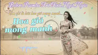 HOA GIÓ MONG MANH - Tuyệt Phẩm Bolero Ngọt Lịm | GAXEP MUSIC