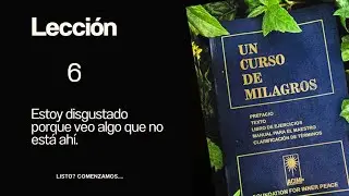 Lecci&oacute;n 6 del Libro de Ejercicios Diarios UCDM #ucdmejercicios #ucdm #audiolibro #teleo 