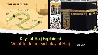 Hajj Days and Hajj process explained | Step by Step