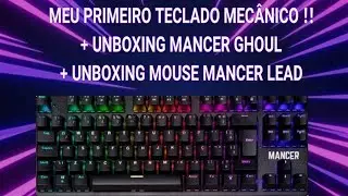 MEU PRIMEIRO TECLADO MEC&Acirc;NICO !! UNBOXING TECLADO MANCER GHOUL , UNBOXING MOUSE MANCER LEAD !!