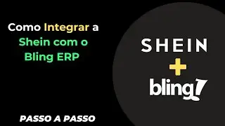 Como Integrar a Shein com o Bling ERP - Passo a Passo