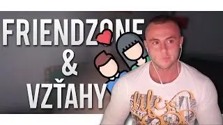 MAŤO - FRIENDZONE & VZŤAHY