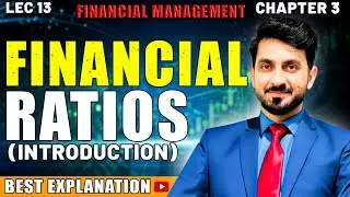 Ratio Analysis Basics and Types|| Financial Management (Lec-13)||Chapter 3
