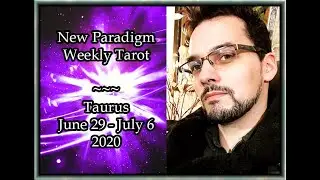 Taurus Weekly Tarot Horoscope June 29 -  July 6 2020
