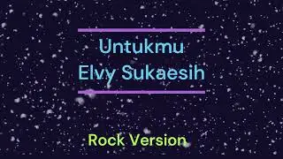 Untukmu _ Elvy Sukaesih _ (Cover)_Rock Version