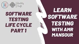 Software Testing Life Cycle STLC - Part 1 - Amr Mansour